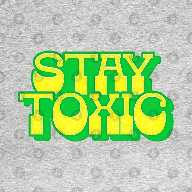 - Stay Toxic - by DankFutura